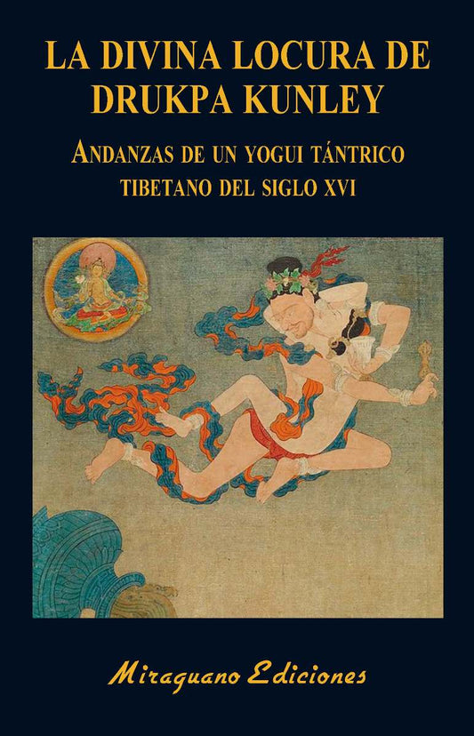 La Divina Locura de Drukpa Kunley, Andanzas de un Yogui Tántrico Tibetano