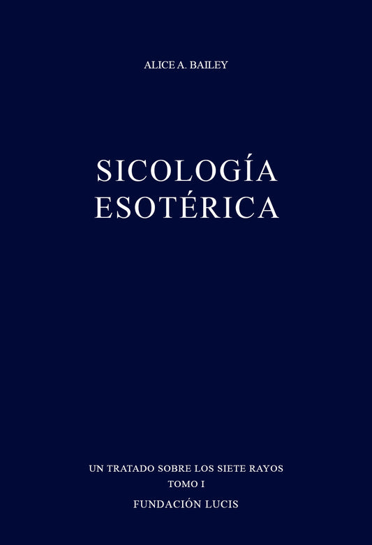 Sicología Esoterica Tomo l, Alice A. Bailey