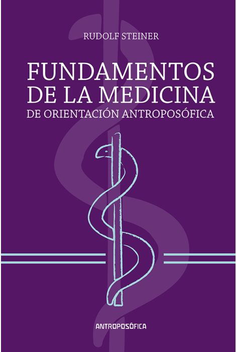 Fundamentos de la Medicina de Orientación Antroposófica, Rudolf Steiner