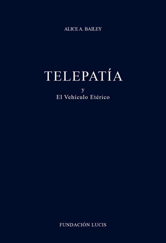 Telepatía y El Vehículo Eterico, Alice A. Bailey