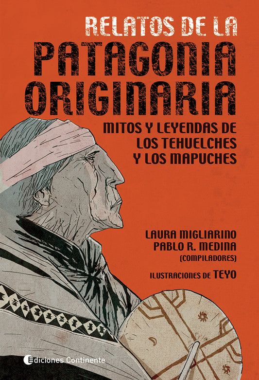 Relatos de la Patagonia originaria, Mitos y leyendas de los Tehuelches y Mapuches
