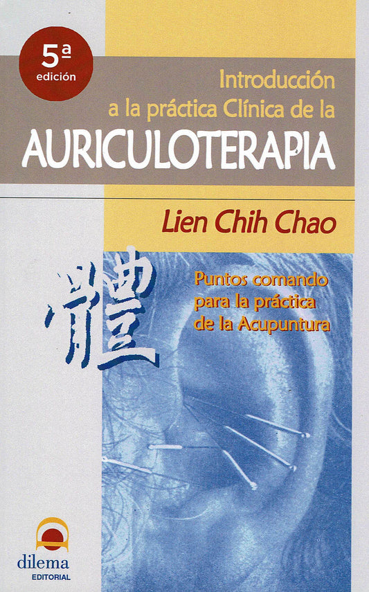 Introducción a la Práctica Clínica de la Auriculoterapia, Lien Chih Chao