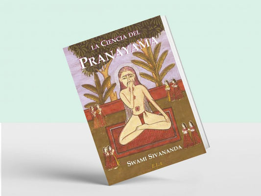 La ciencia del Pranayama — Swami Sivananda — Editorial ELA