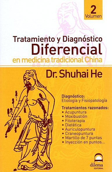 Tratamiento y Diagnóstico Diferencial en Medicina Tradicional China. Volumen II, Dr. Shuhai He