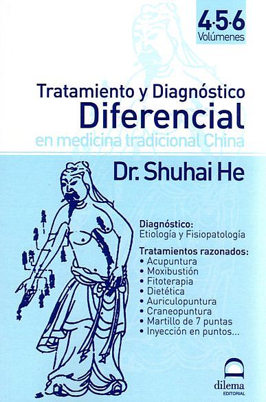 Tratamiento y Diagnóstico Diferencial en Medicina Tradicional China. Volumen IV-V-VI, Dr. Shuhai He